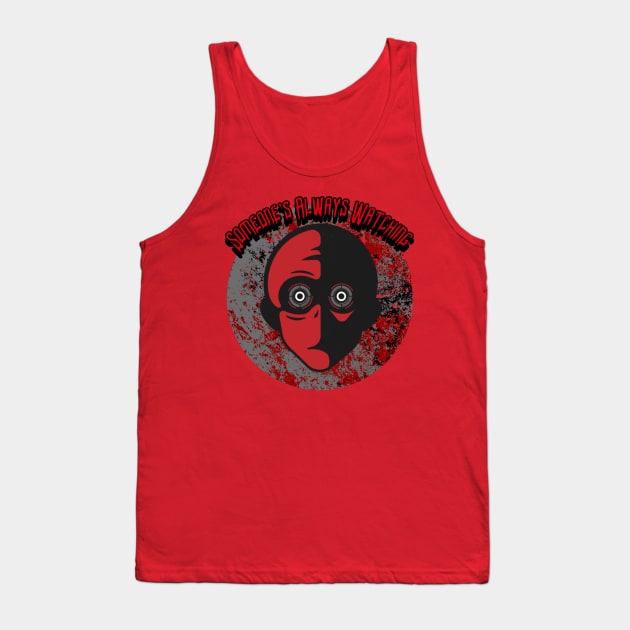 Someone's Always Watching Graphic Tank Top by CTJFDesigns